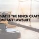 Bench Craft Company Lawsuit – Understanding the Allegations and Implications