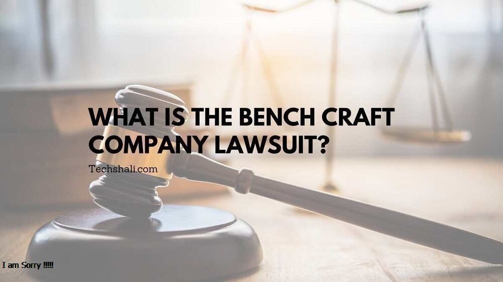 Bench Craft Company Lawsuit – Understanding the Allegations and Implications