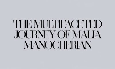 The Multifaceted Journey of Malia Manocherian