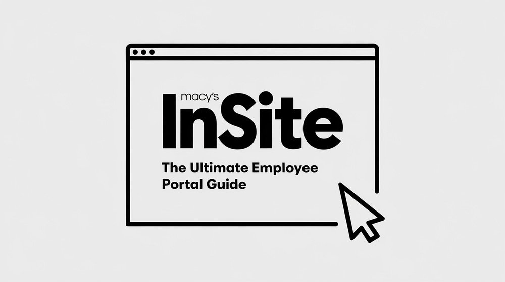 Macy's Insite The Ultimate Employee Portal Guide