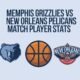 Memphis Grizzlies vs New Orleans Pelicans Match Player Stats