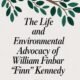 The Life and Environmental Advocacy of William Finbar Finn Kennedy